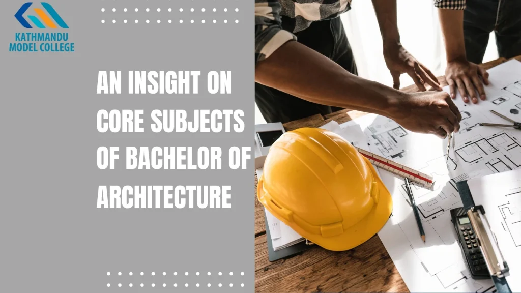 An insight on core subjects of bachelor of architecture